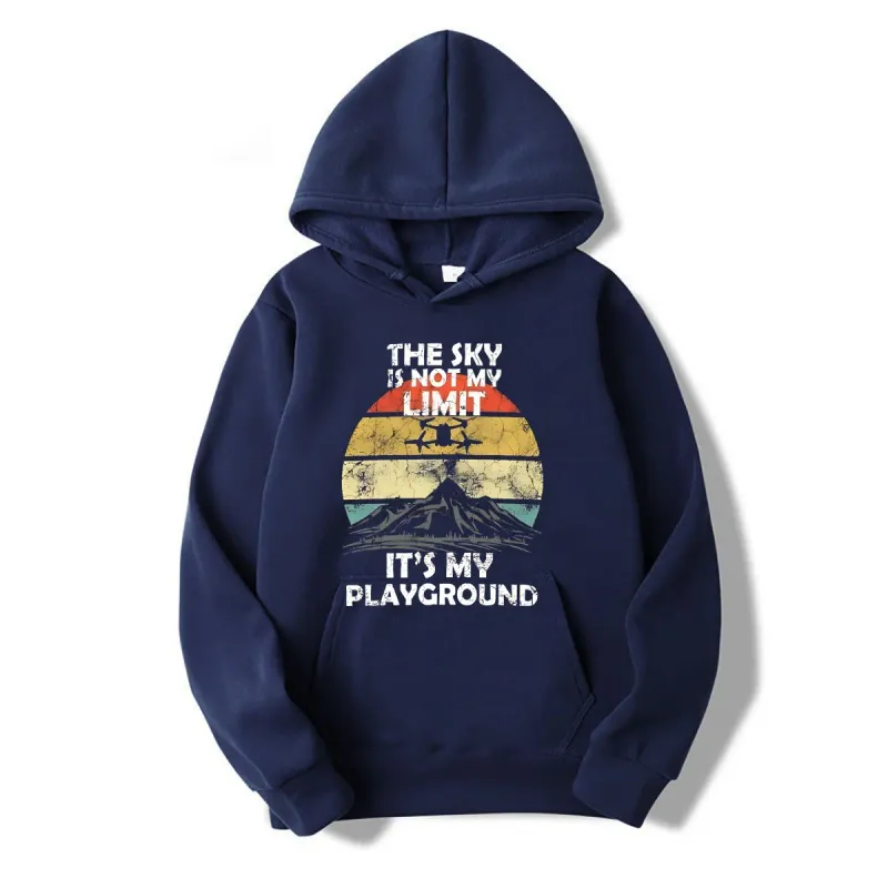 New Sky is not the limit it's my playground Funny drone FPV drone pilot hoodies